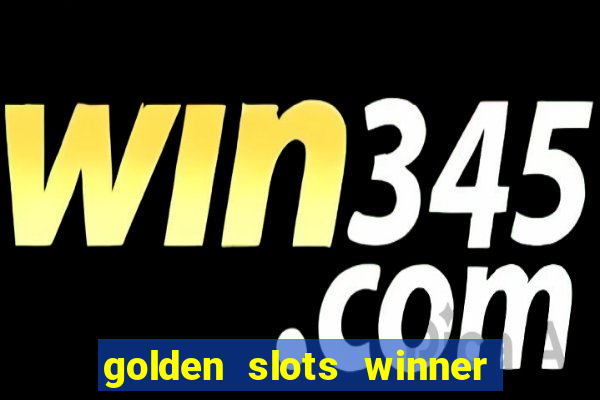 golden slots winner paga mesmo